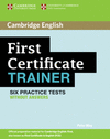 CAMBRIDGE ENGLISH. FIRST CERTIFICATE TRAINER. SIX PRACTICE TESTS WITH ANSWERS + 2 CDS