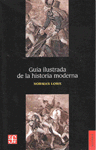 GUA ILUSTRADA DE LA HISTORIA MODERNA