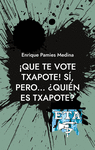 QUE TE VOTE TXAPOTE! S, PERO... QUIN ES TXAPOTE?