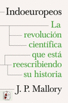 INDOEUROPEOS. LA REV CIENTFICA QUE EST REESCRIBIENDO...