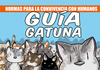 GUA GATUNA: NORMAS PARA LA CONVIVENCIA CON HUMANOS