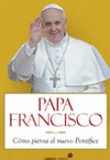 PAPA FRANCISCO. CMO PIENSA EL NUEVO PONTFICE