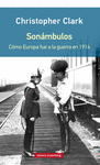 SONMBULOS. CMO EUROPA FUE A LA GUERA EN 1914