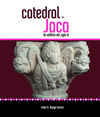 CATEDRAL DE JACA/UN EDIFICIO DEL SIGLO XI