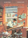 JOE SHUSTER. UNA HISTORIA A LA SOMBRA DE SUPERMAN