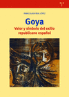 GOYA. VALOR Y SMBOLO DEL EXILIO REPUBLICANO ESPAOL