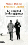 LA AMISTAD DE DOS GIGANTES. CORRESPONDENCIA NTIMA (1960-2007)