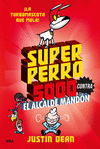 SUPERPERRO 5000 2. SUPERPERRO 5000 CONTRA EL ALCALDE MANDN
