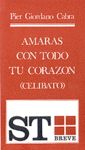 004 - AMARS CON TODO TU CORAZN. (CELIBATO)