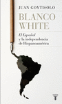 BLANCO WHITE, EL ESPAOL Y LA INDEPEMDENCIA DE HISPANOAMERICA