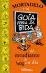 GUIA PARA LA VIDA DEL ESTUDIANTE DE HOY EN DIA MORTADELO