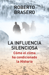 LA INFLUENCIA SILENCIOSA. COMO EL CLIMA HA CONDICI
