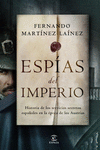 ESPAS DEL IMPERIO. HISTORIA DE LOS SERVICIOS SECRETOS ESPAOLES EN LA POCA DE