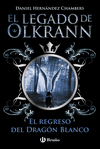 EL LEGADO DE OLKRANN 2. EL REGRESO DEL DRAGN BLANCO