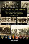 EL SUEO DE SER GRANDES. HISTORIA DEL NACIMIENTO DEL FTBOL EN ZARAGOZA, 1903-19