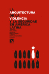 LA ARQUITECTURA DE LA VIOLENCIA Y LA SEGURIDAD EN AMRICA LATINA