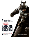 EL ARTE DE LA TRILOGA BATMAN: ARKHAM