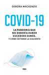 COVID-19. LA PANDEMIA QUE NO DEBERA HABER SUCEDIDO JAMS, Y CMO DETENER LA SIG