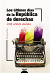 LOS LTIMOS DAS DE LA REPBLICA DE DERECHAS