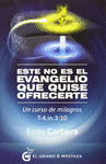 ESTE NO ES EL EVANGELIO QUE QUISE OFRECERTE