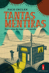 TANTAS MENTIRAS/DOCE ACTAS DE VIAJE Y UNA NOVELA