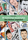 50 HISTORIAS ILUSTRADAS DEL FTBOL ESPAOL