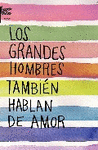 LOS GRANDES HOMBRES TAMBIEN HABLAN DE AMOR