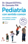 PEDIATRA CON SENTIDO COMN PARA PADRES Y MADRES CON SENTIDO COMN